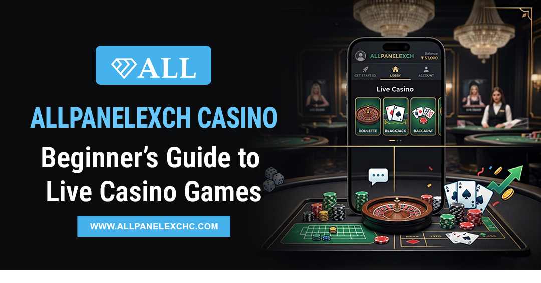 Allpanelexch casino beginner guide showing live casino games, secure access, platform overview, and user experience insights.