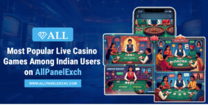 Overview of the most popular live casino games among Indian users on AllPanelExch with trusted insights, secure access, and a beginner guide.
