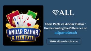 Teen Patti vs Andar Bahar comparison on AllPanelExch showing gameplay differences, beginner guide, secure platform overview, and expert insights.