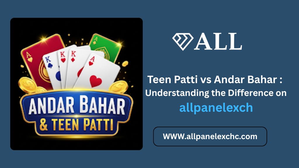 Teen Patti vs Andar Bahar comparison on AllPanelExch showing gameplay differences, beginner guide, secure platform overview, and expert insights.
